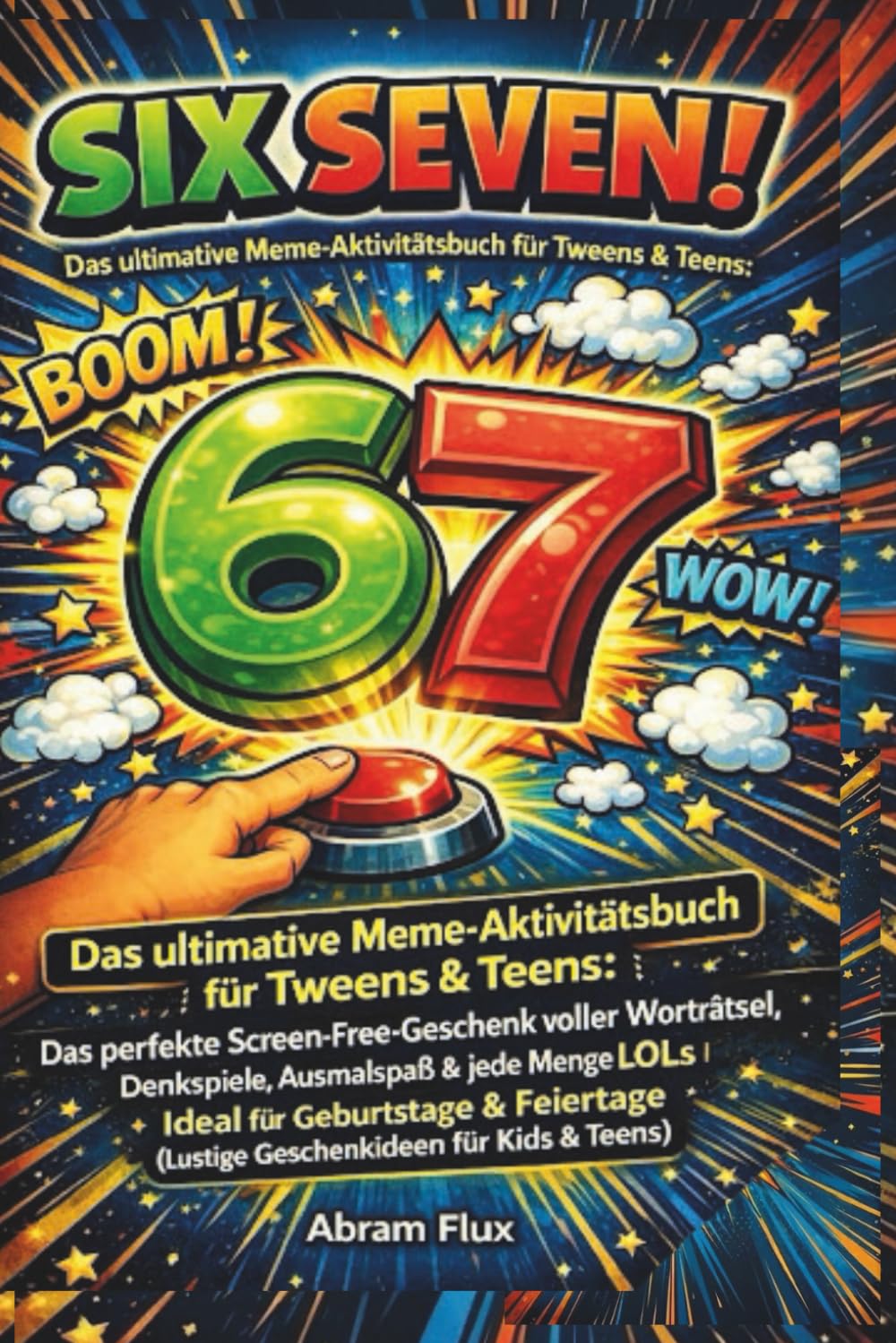 SIX SEVEN! Das ultimative Meme-Aktivitätsbuch für Tweens & Teens: Das perfekte Screen-Free-Geschenk voller Worträtsel, Denkspiele, Ausmalspaß & jede ... (Lustige Geschenkideen für Kids & Teens)