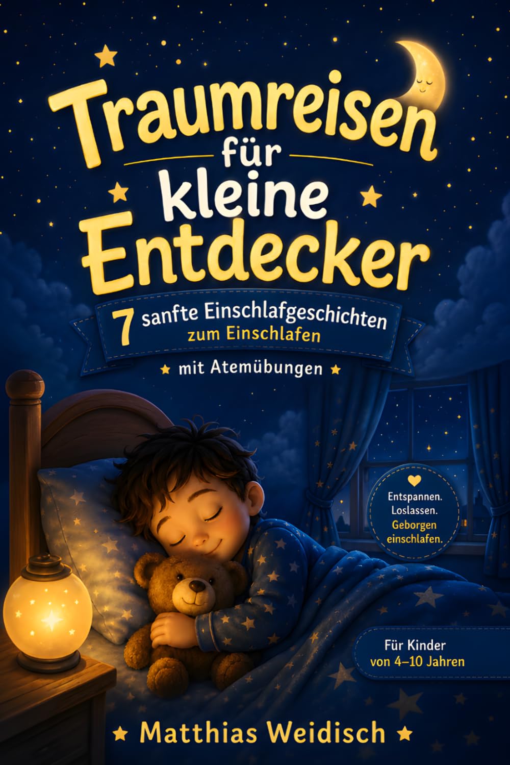 Traumreisen für kleine Entdecker: Sanfte Einschlafgeschichten für Kinder – Mit Traumreisen, Fantasie und Ruhe in den Schlaf