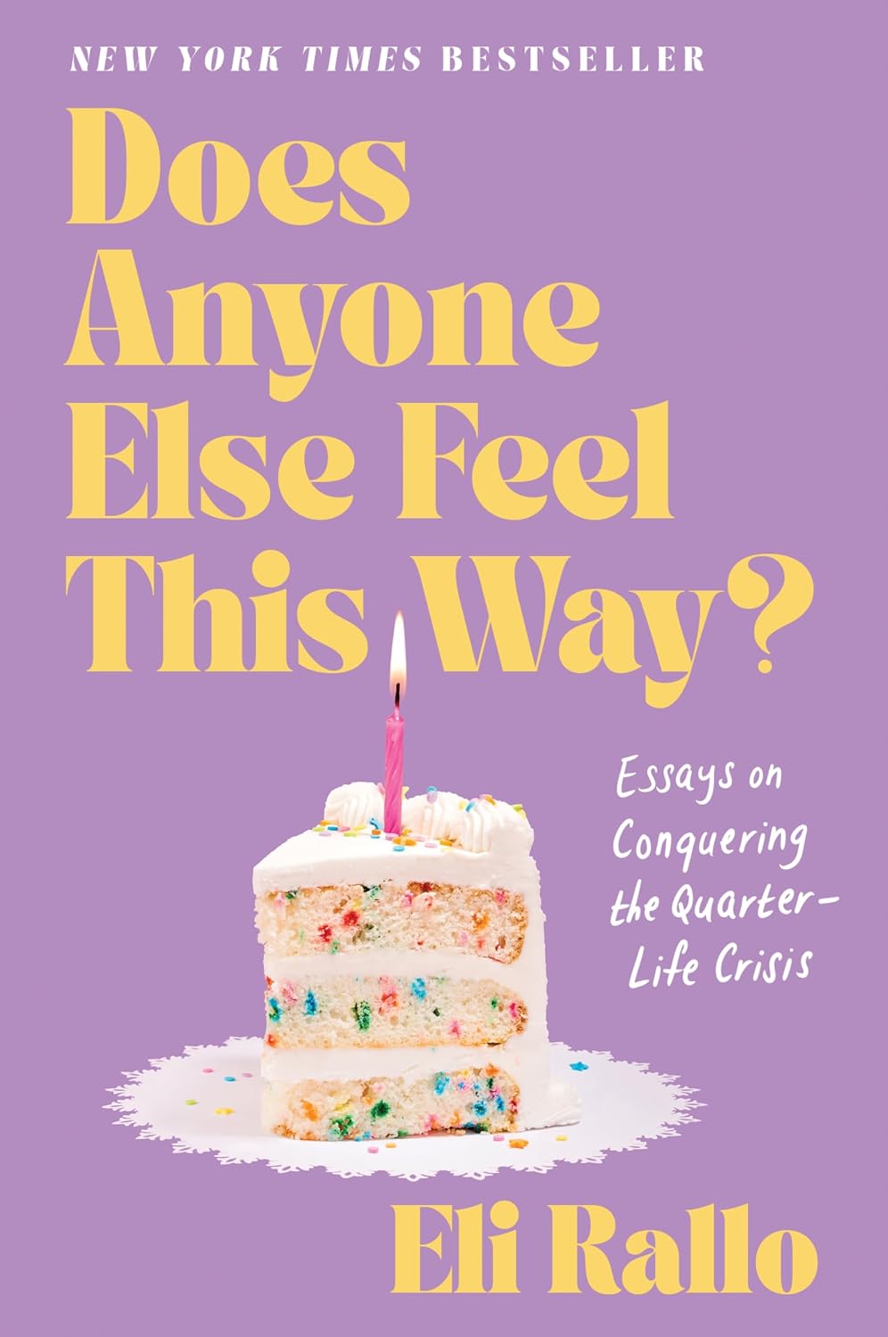 Does Anyone Else Feel This Way?: Essays on Conquering the Quarter-Life Crisis – A Candid New York Times Bestseller on Post-Grad Anxiety, Dating, and Finding Yourself