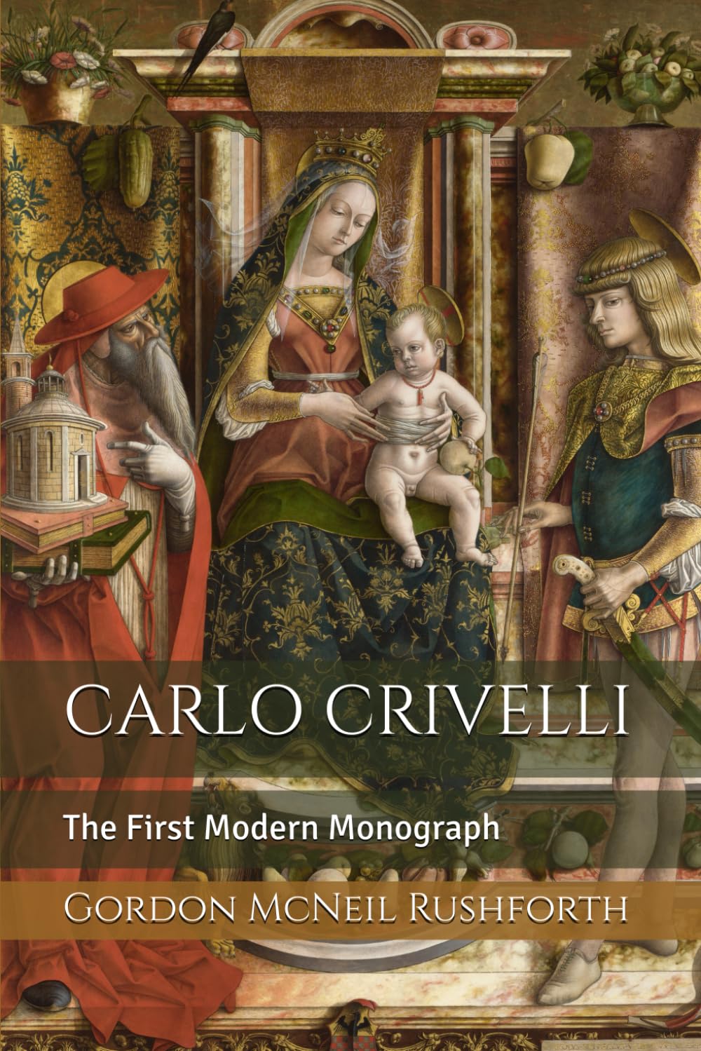 CARLO CRIVELLI: The First Modern Monograph