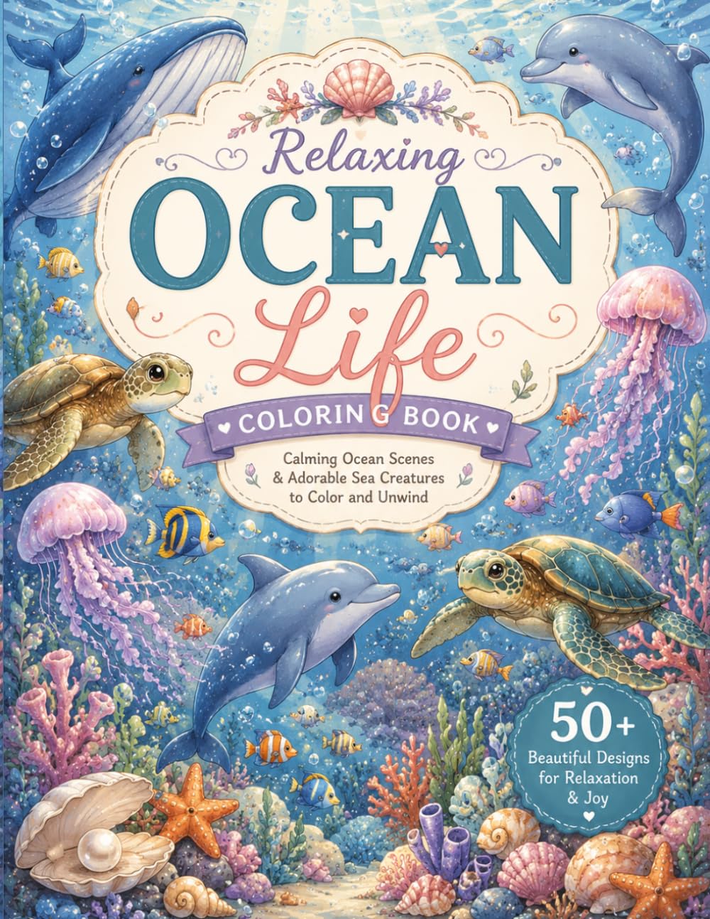 Relaxing Ocean Life Coloring Book: Peaceful Sea Animals and Underwater Scenes to Color