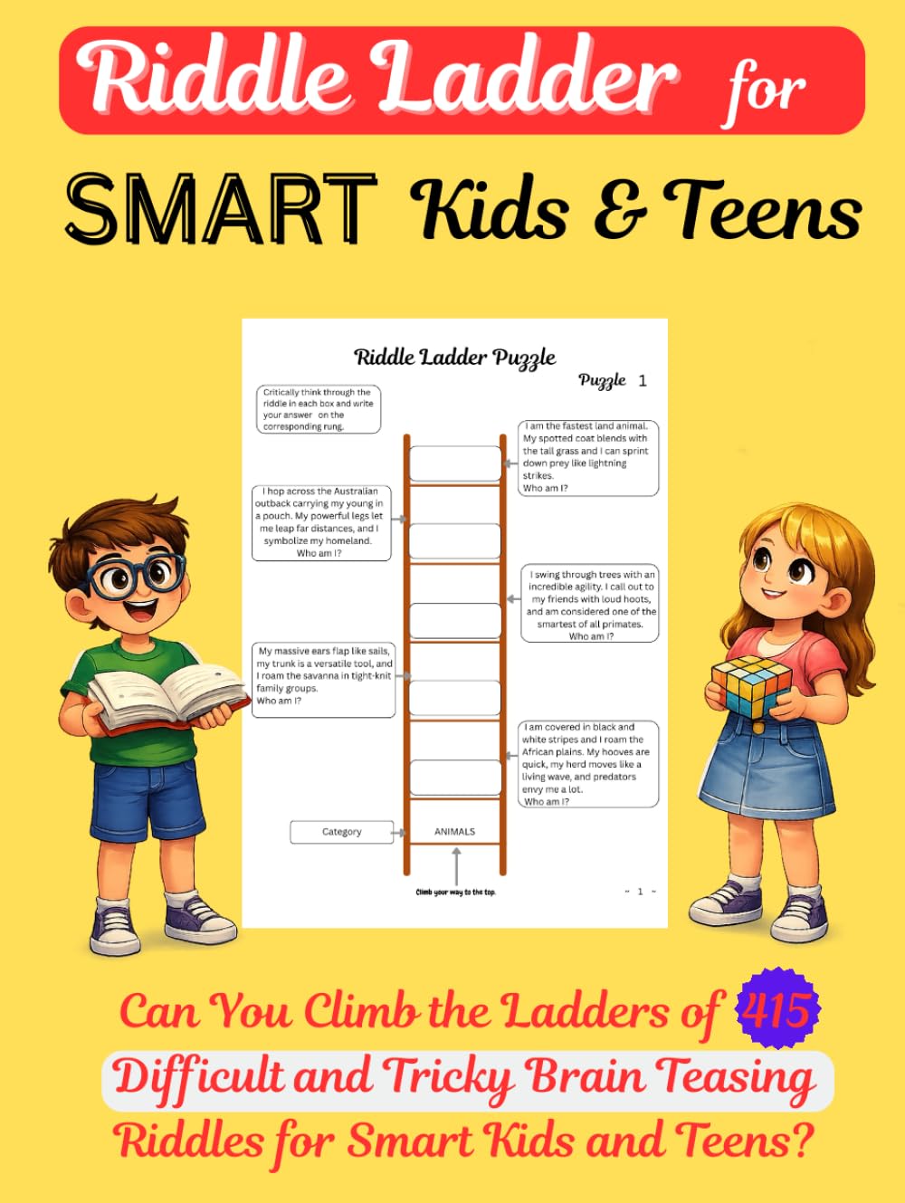 Difficult Riddle Ladder for Smart Kids and Teens: Can you Climb the Ladders of 415 Difficult and Tricky Brain-Teasing Riddles for Smart Kids and Teens.