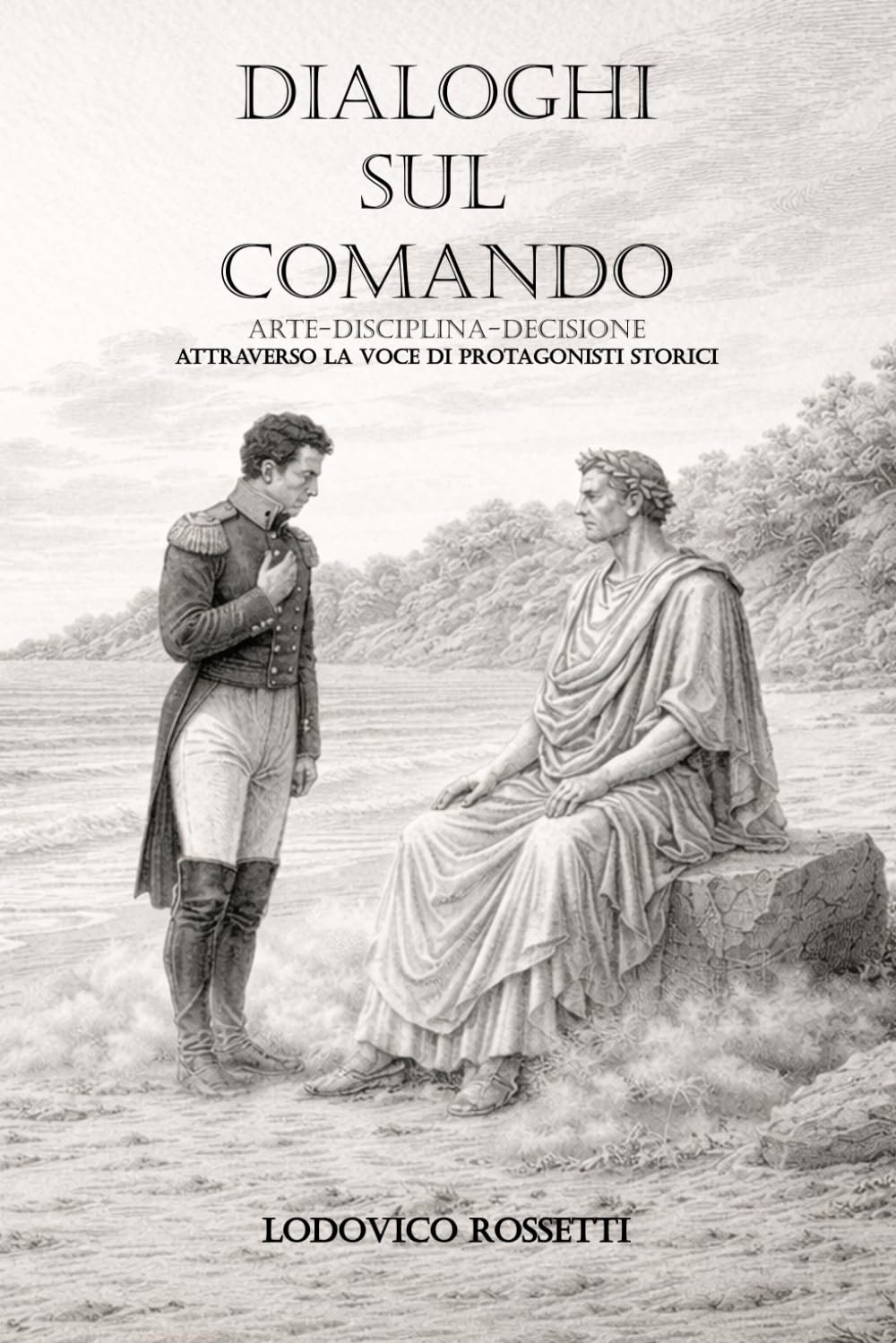 DIALOGHI SUL COMANDO: ARTE DISCIPLINA DECISIONE Attraverso la voce dei protagonisti