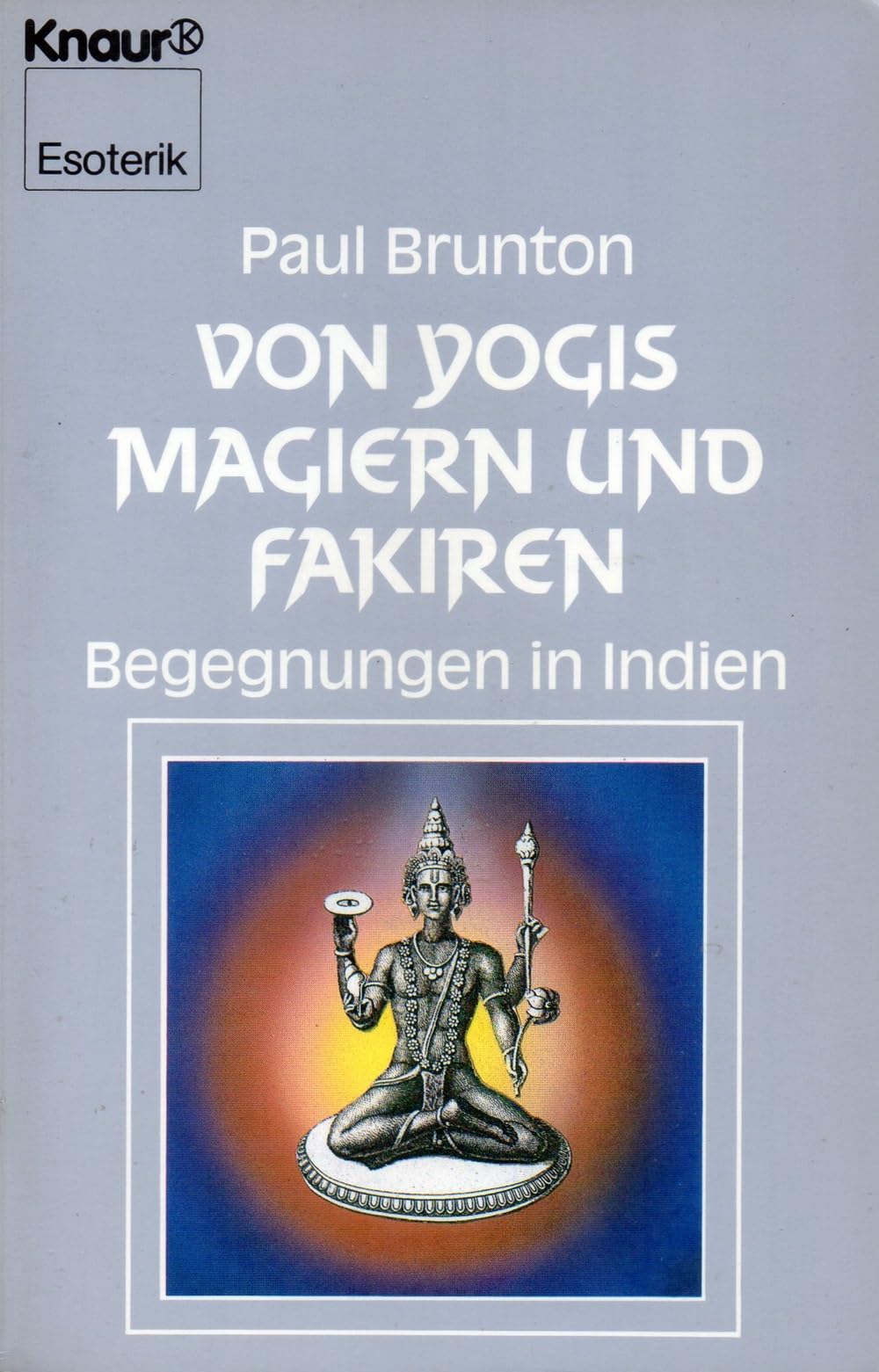 Von Yogis, Magiern und Fakiren: Begegnungen in Indien (Knaur Taschenbücher. Esoterik)