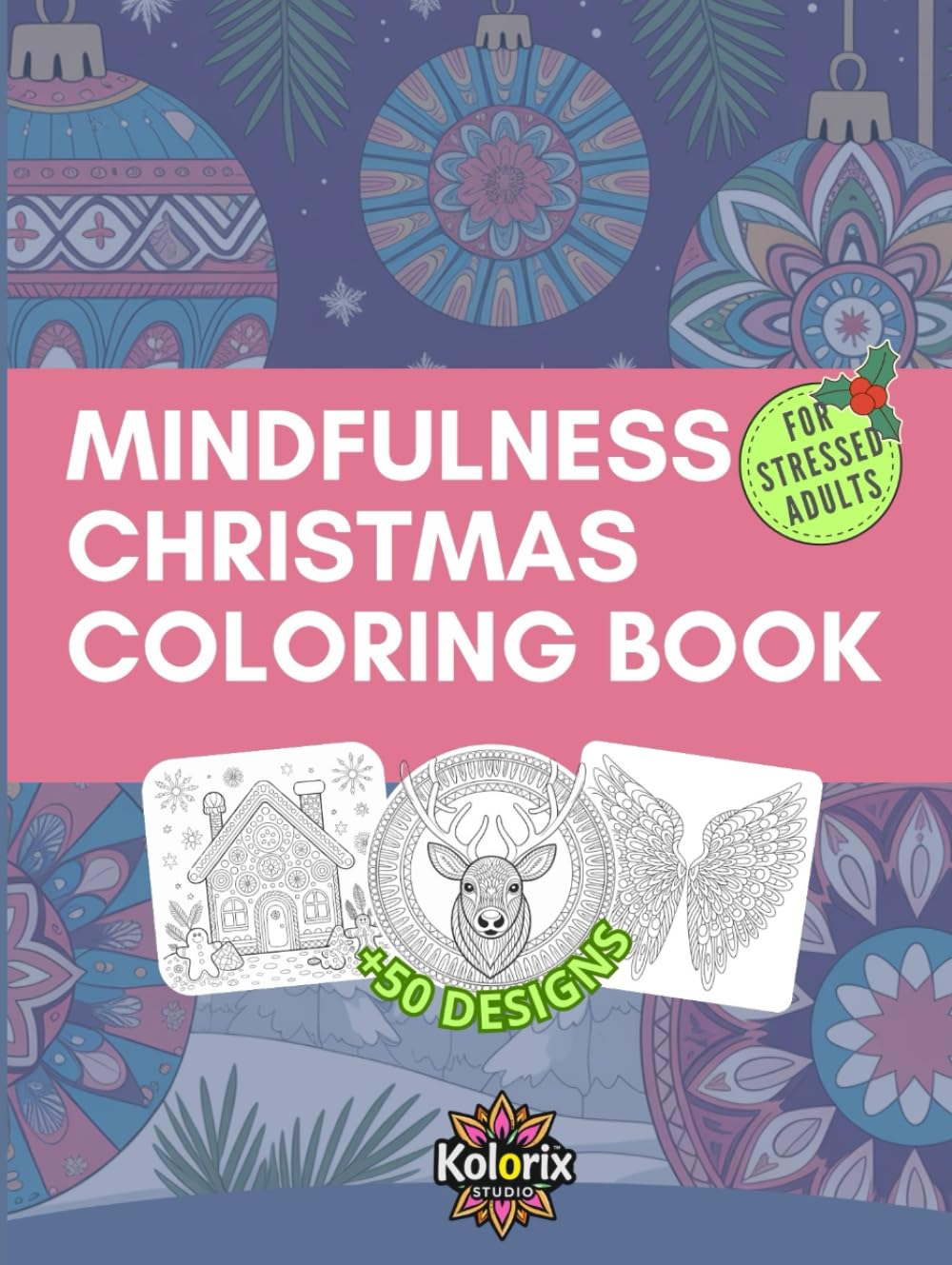 Christmas Mindfulness Coloring Book for Adults: 50+ Zentangle-Inspired Holiday Designs for Stress Relief & Relaxation
