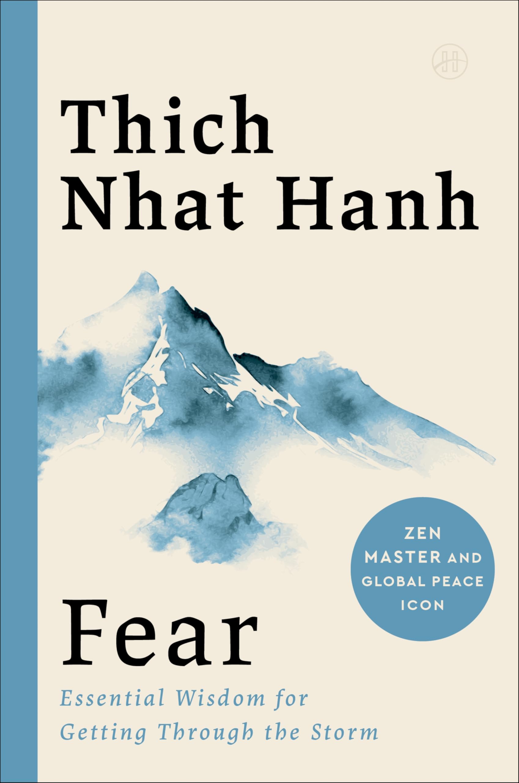 Fear: A Powerful Guide to Overcoming Uncertainties and Personal Terrors, and Finding Peace and Freedom from Anxiety, by Zen Master Thich Nhat Hanh