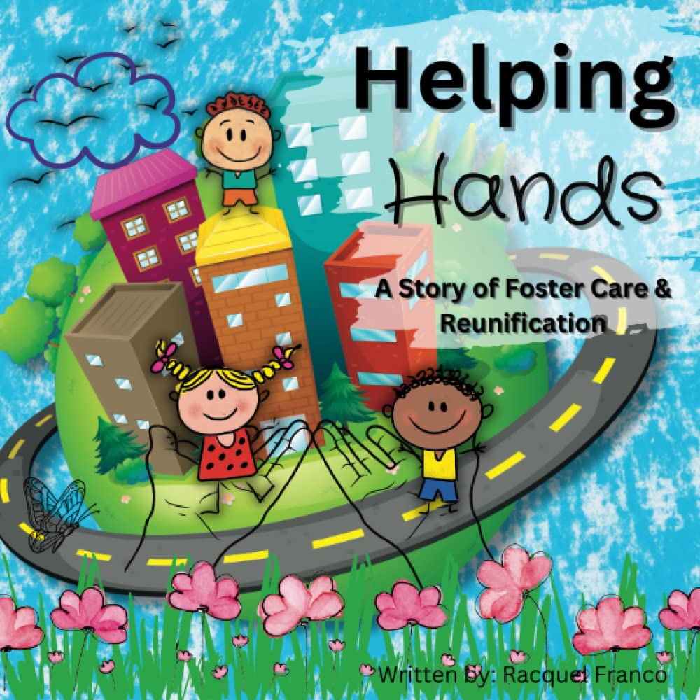 Helping Hands: A Story of Foster Care and Reunification