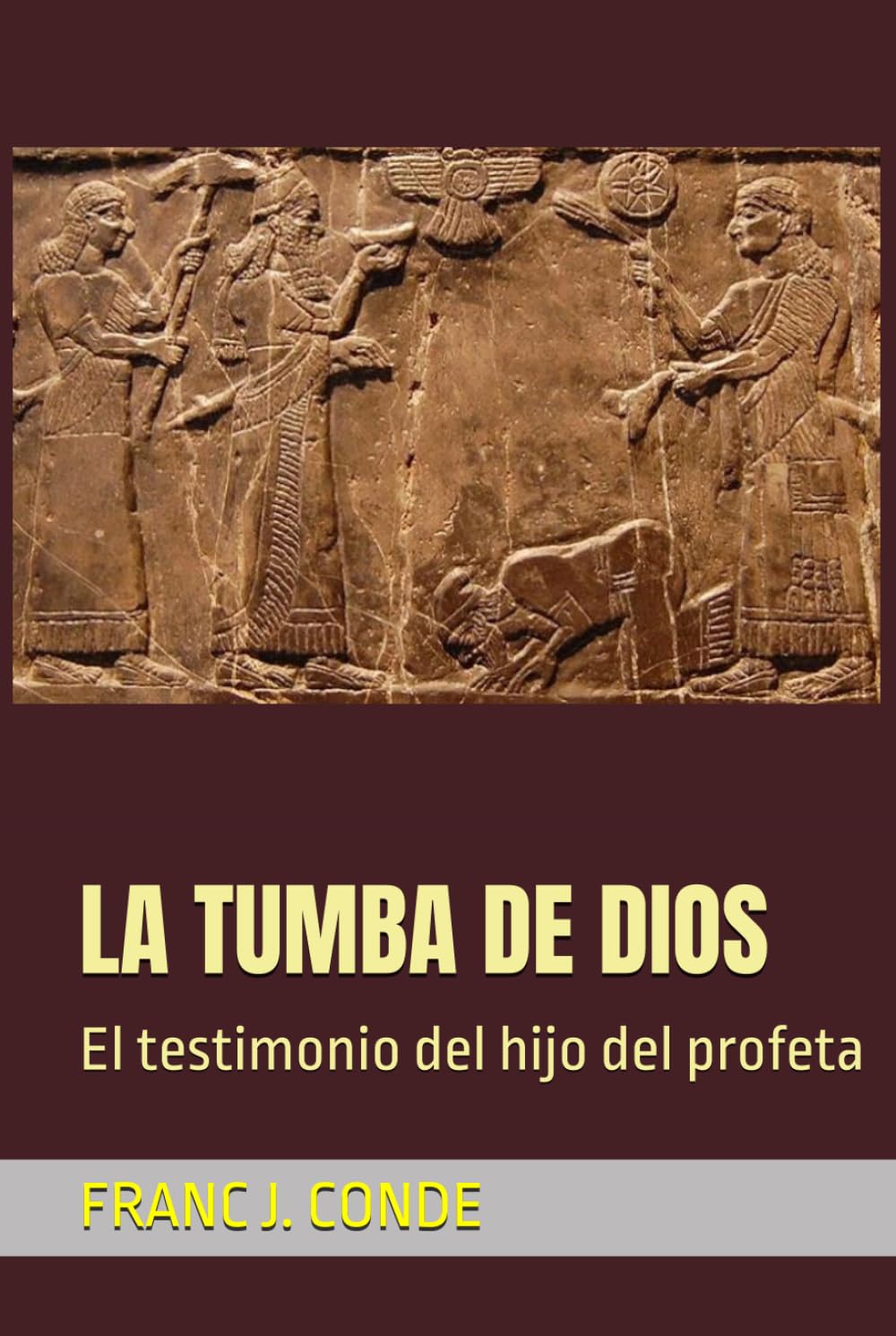 LA TUMBA DE DIOS: El testimonio del hijo del profeta (HISTORIA NOVELADA)