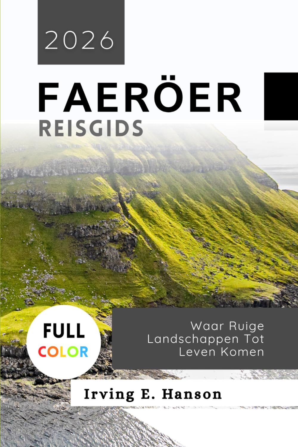 Faeröer Reisgids 2026: Waar Ruige Landschappen Tot Leven Komen