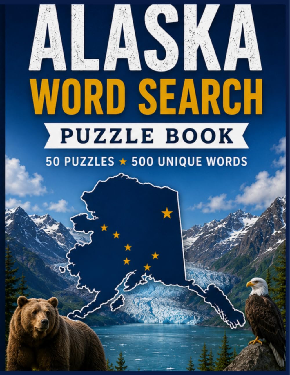 Alaska Word Search Large Print: 50 Word Search Puzzles Featuring Alaska's Wildlife, Glaciers, National Parks, Mountains, History, Cities, Rivers and More (USA States Word Search Series)