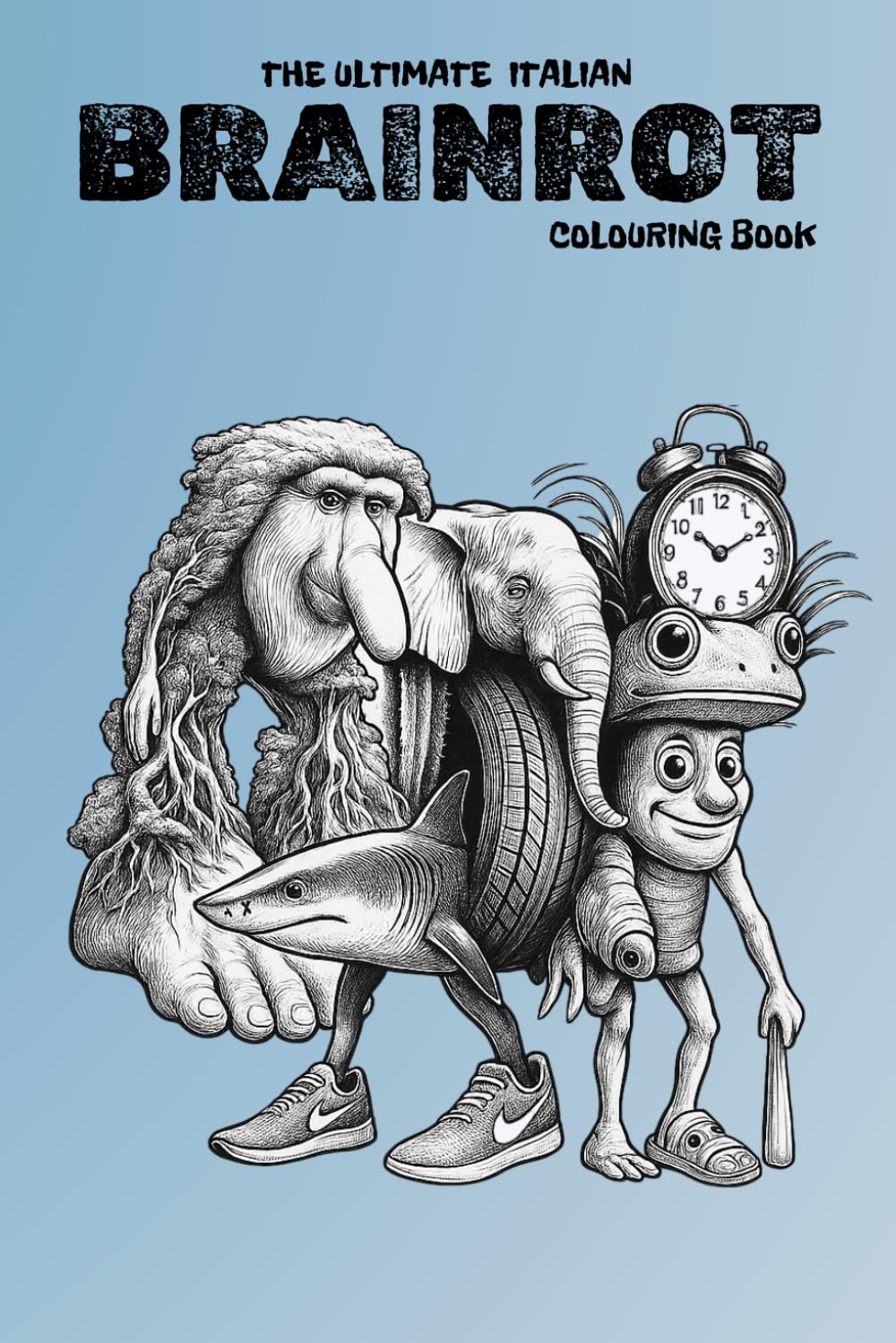The Ultimate Italian Brainrot Colouring Book: 50+ Italian Brainrot for colouring