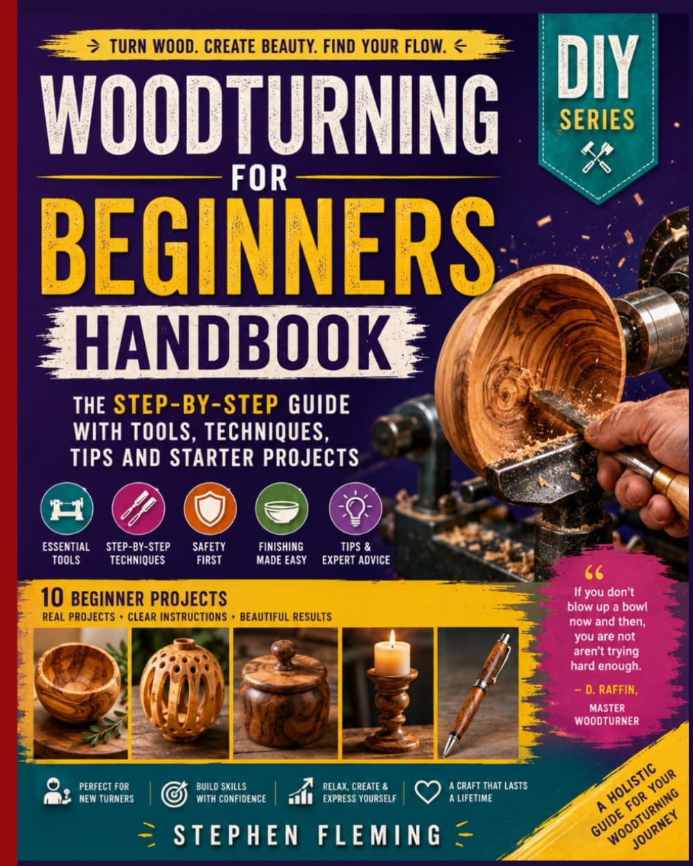Woodturning for Beginners Handbook: The Step-by-Step Guide with Tools, Techniques, Tips and Starter Projects: 6 (DIY Series)