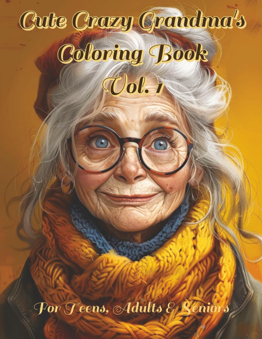 Cute Crazy Grandma's Coloring Book Vol. 1: Funny Elderly Illustrations for Relaxation and Entertainment