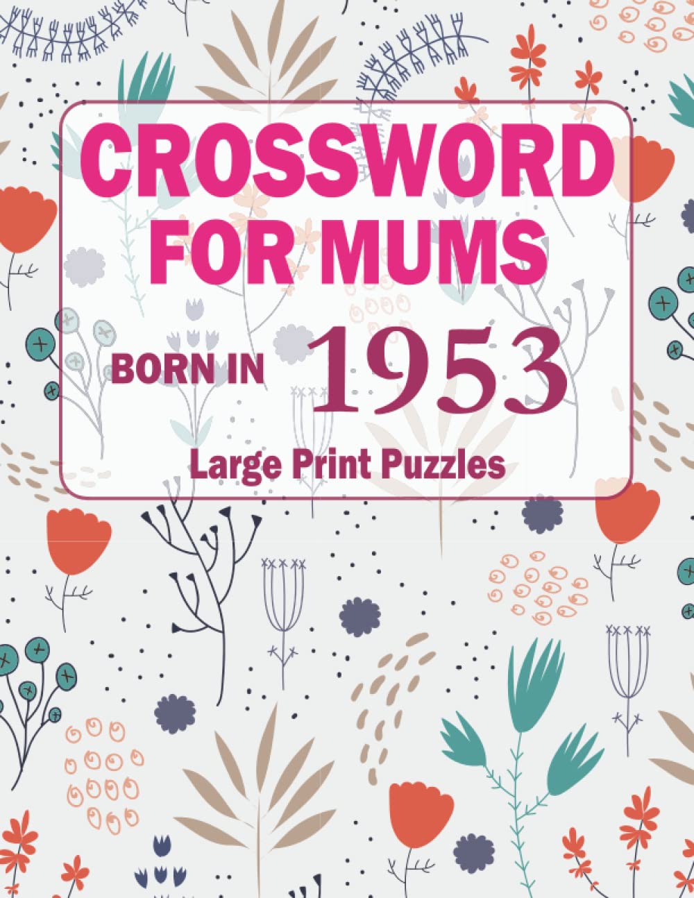 Crossword For Mums: Born In 1953: Crossword Puzzle Book For Adults
