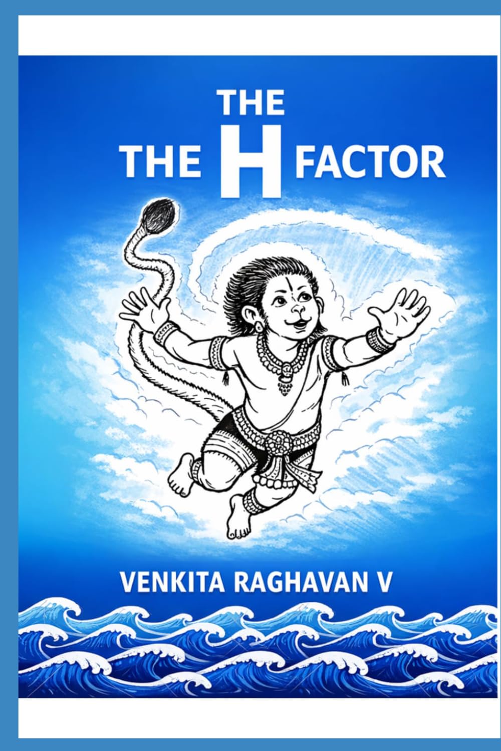 The H Factor: Lessons on Courage, Devotion and Inner Strength inspired by Hanuman