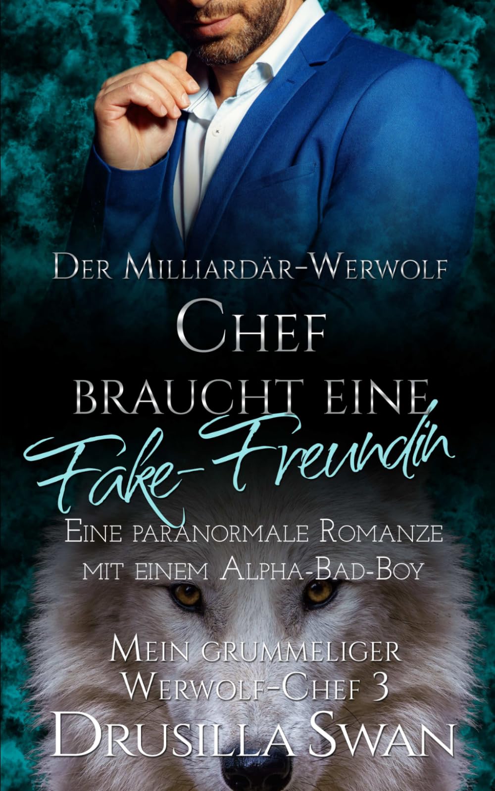 Der Milliardär-Werwolf-Chef braucht eine Fake-Freundin: Eine paranormale Romanze mit einem Alpha-Bad-Boy (Mein grummeliger Werwolf-Chef)