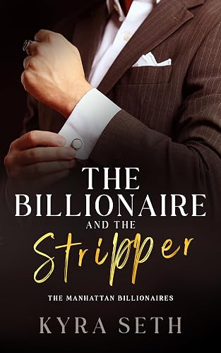 The Billionaire and The Stripper (The Manhattan Billionaires Book 2)