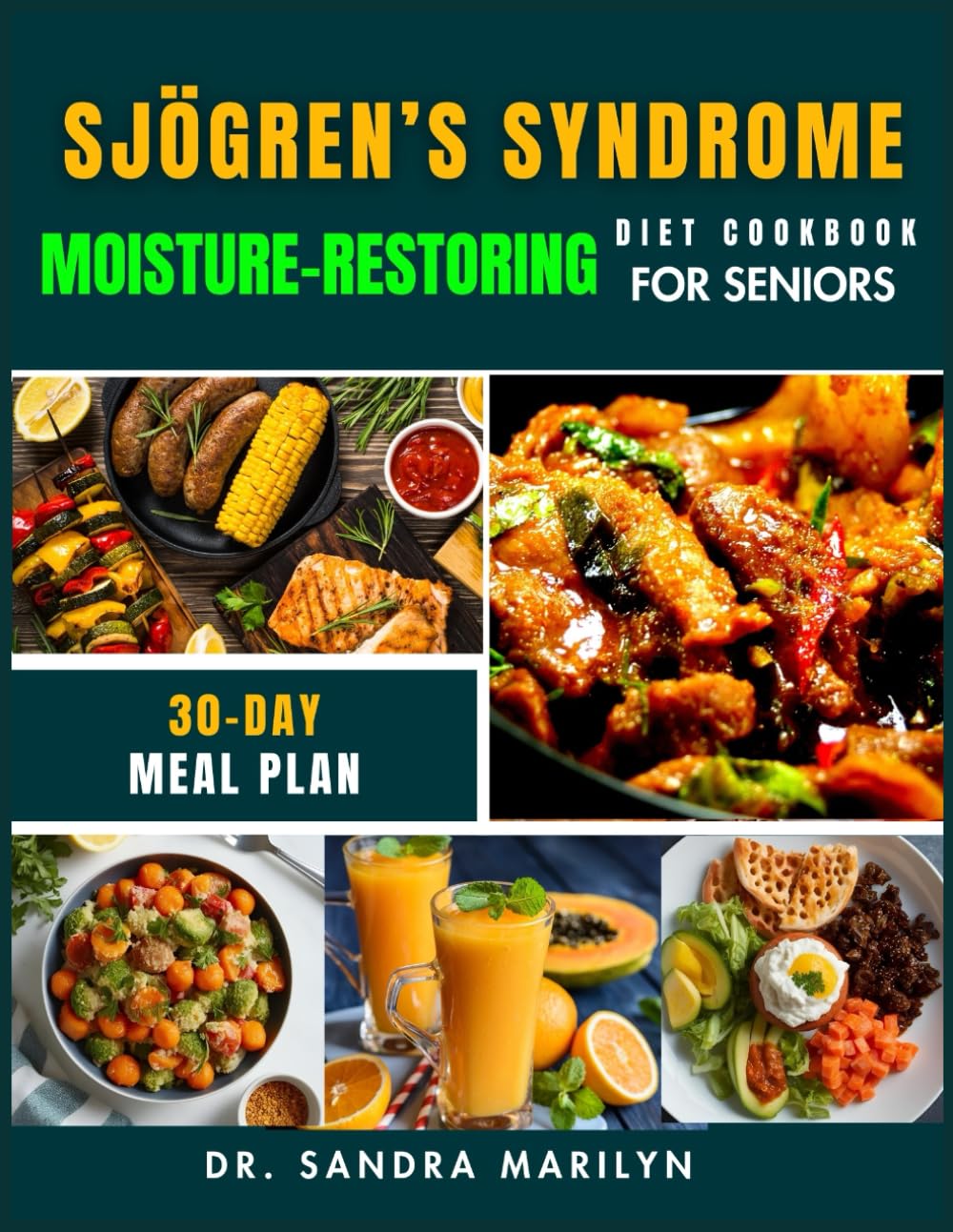 SJÖGREN’S SYNDROME MOISTURE-RESTORING DIET COOKBOOK FOR SENIORS: A Simple Guide to Hydrating Foods, Reducing Dryness, and Restoring Vitality with ... Nutrient-Rich Recipes for Enhanced Well-Being