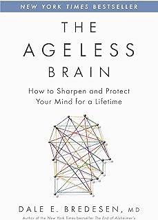 The Ageless Brain: How to Sharpen and Protect Your Mind for a Lifetime