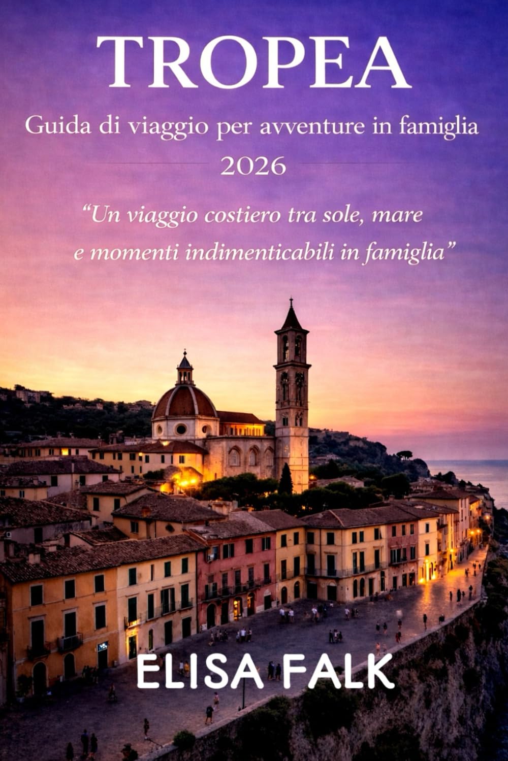 TROPEA Guida di viaggio per avventure in famiglia 2026