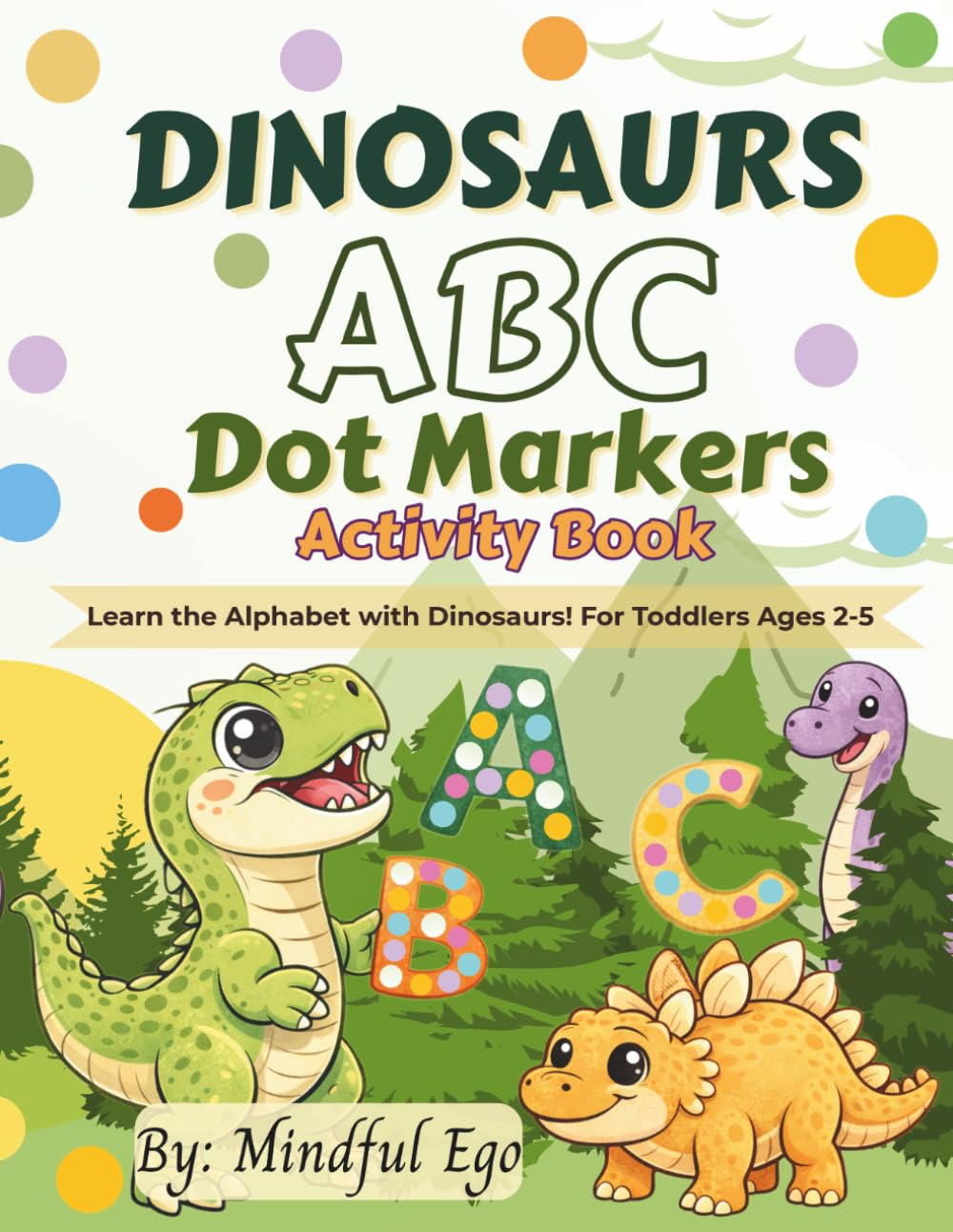 Dinosaurs ABC Dot Markers Activity Book: Learn the Alphabet with Dinosaurs! For Toddlers Ages 2-5