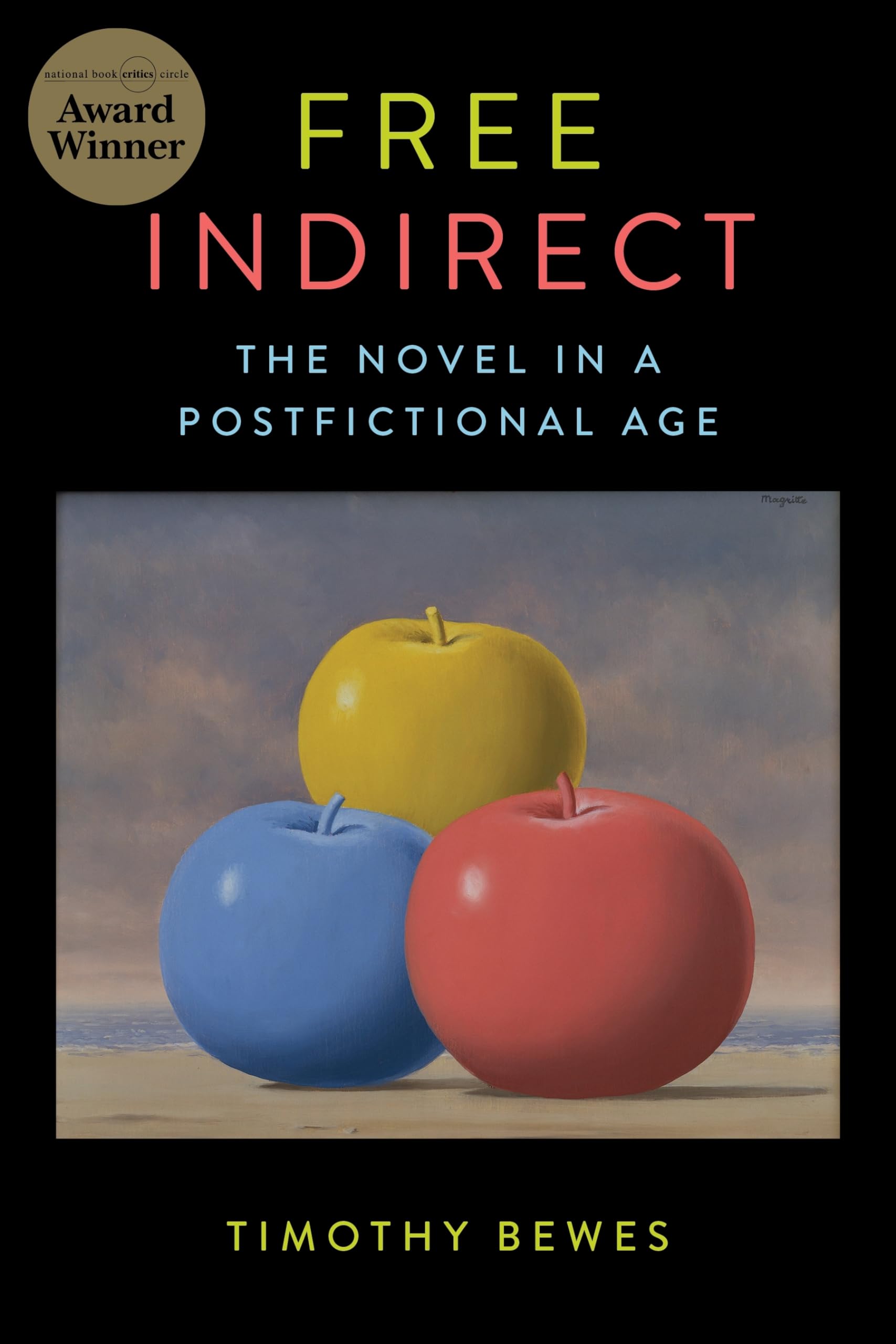 Free Indirect: The Novel in a Postfictional Age (Literature Now