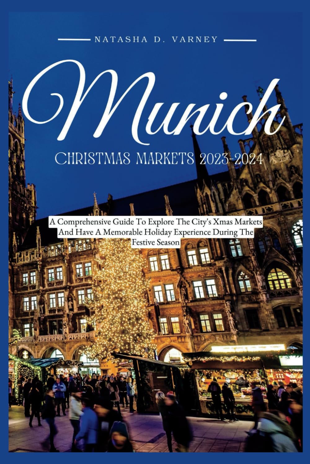 MUNICH CHRISTMAS MARKETS 20232024 A Comprehensive Guide To Explore