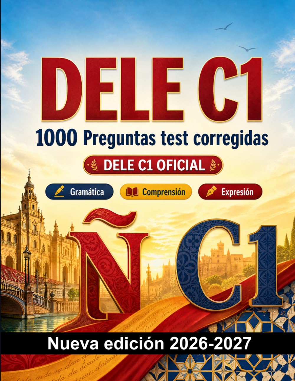DELE C1 : 1000 Preguntas test corregidas: Preparación examen español: Gramática, Comprensión lectora, Vocabulario, Escritura, Ortografía y repaso escrito para aprobar el certificado de idioma
