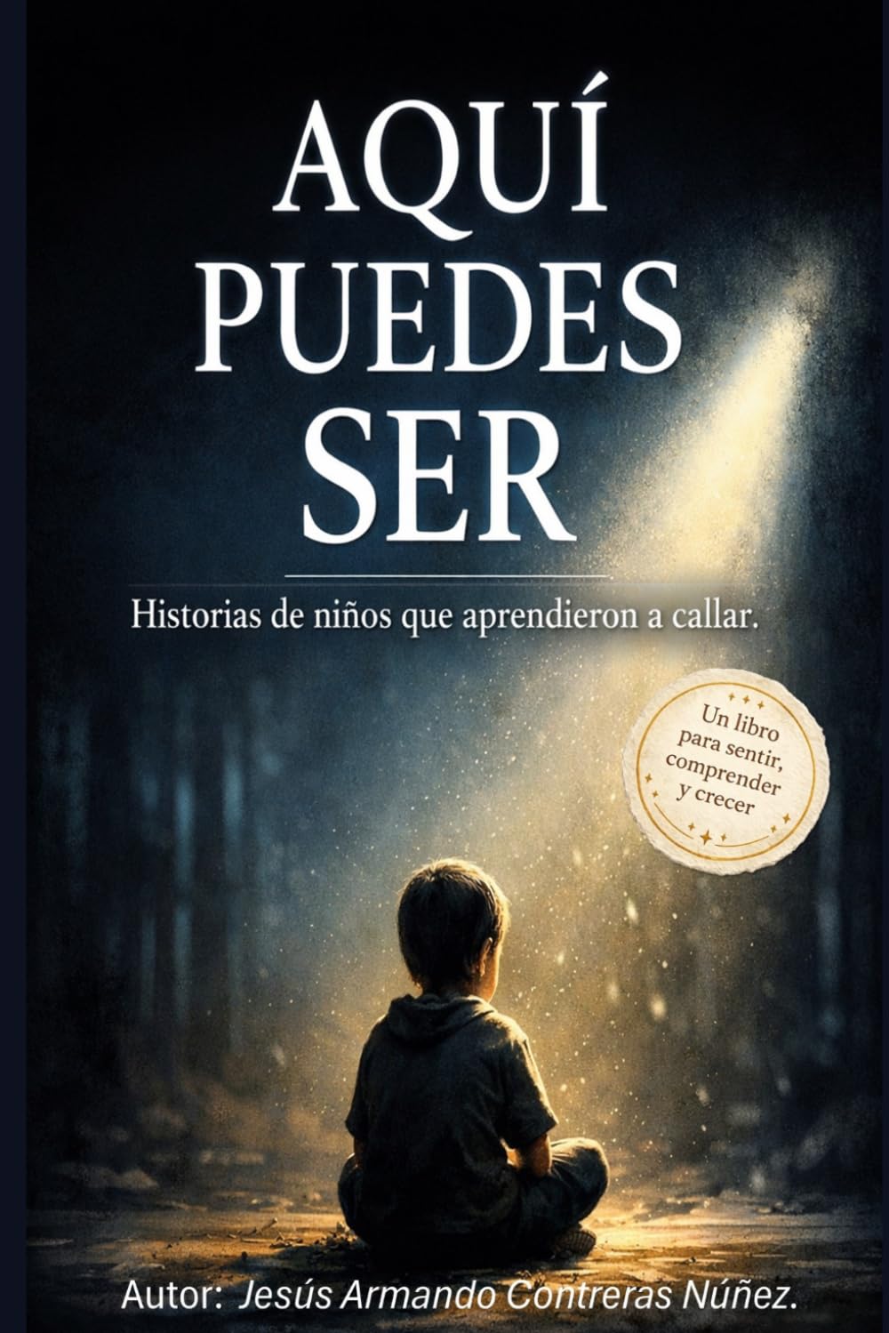 AQUÍ PUEDES SER: Historias de niños que aprendieron a callar.