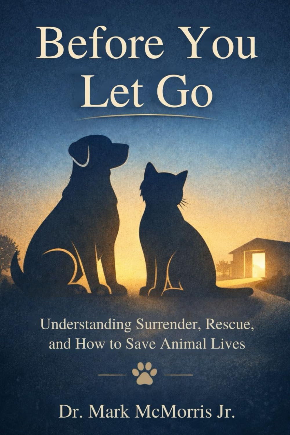 Before You Let Go: Understanding Surrender, Rescue, and How to Save Animal Lives