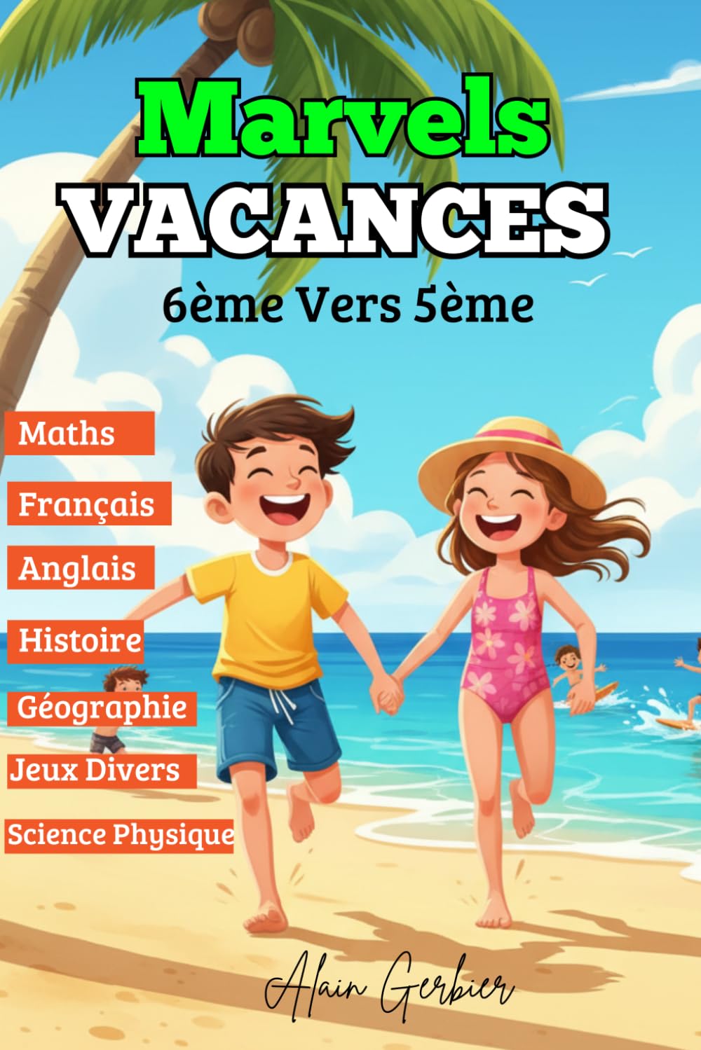 Cahier de Vacances de la 6ème vers la 5ème - Marvels Vacances (Toutes les matières) Cahier d’activités pour réussir son passage en 5e: Réviser, s’entraîner et progresser pendant les vacances.
