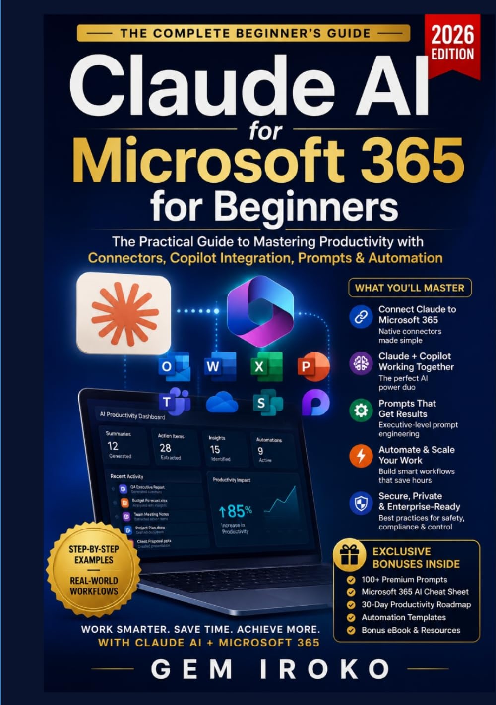Claude AI for Microsoft 365 for Beginners: The Practical Guide to Mastering Productivity with Connectors, Copilot Integration, Prompts & Automation