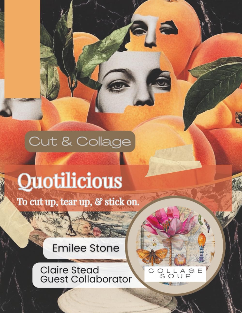 Quotilicious by Collage Soup | Collage Book Featuring Handwritten Quotes, Sass & Artful Layers for Creative Journaling: Perfect for junk journalers, ... creators who love attitude, humor, and heart      Paperback – November 1, 2025