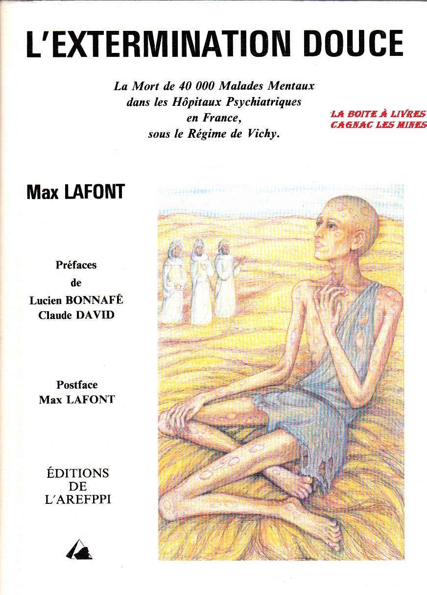 L'extermination douce : La mort de 40000 malades mentaux dans les hôpitaux psychiatriques en France, sous le régime de Vichy