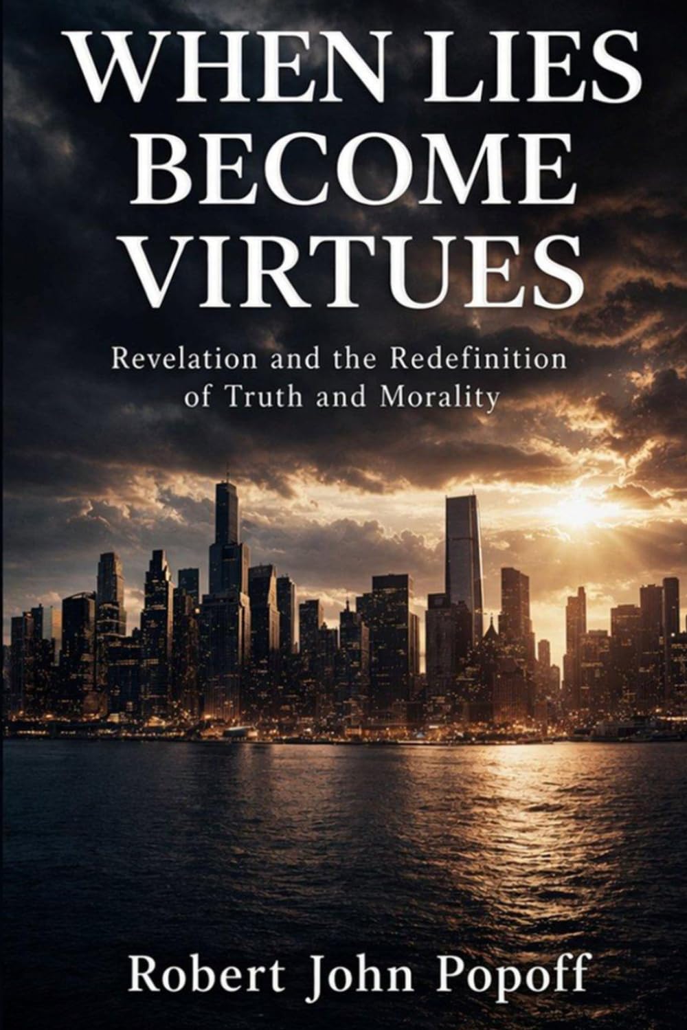 WHEN LIES BECOME VIRTUES: Revelation and the Redefinition of Truth and Morality