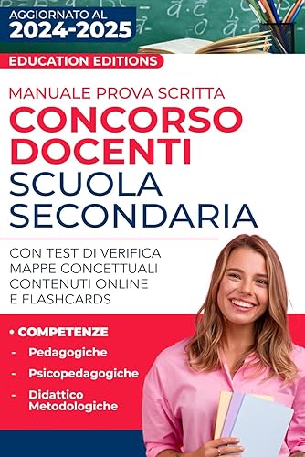 Manuale Prova Scritta Concorso Docenti Scuola Secondaria: Competenze Pedagogiche, Psicopedagogiche e Didattico-metodologiche + Test di Verifica, Flashcards, Mappe Concettuali e Contenuti Online.