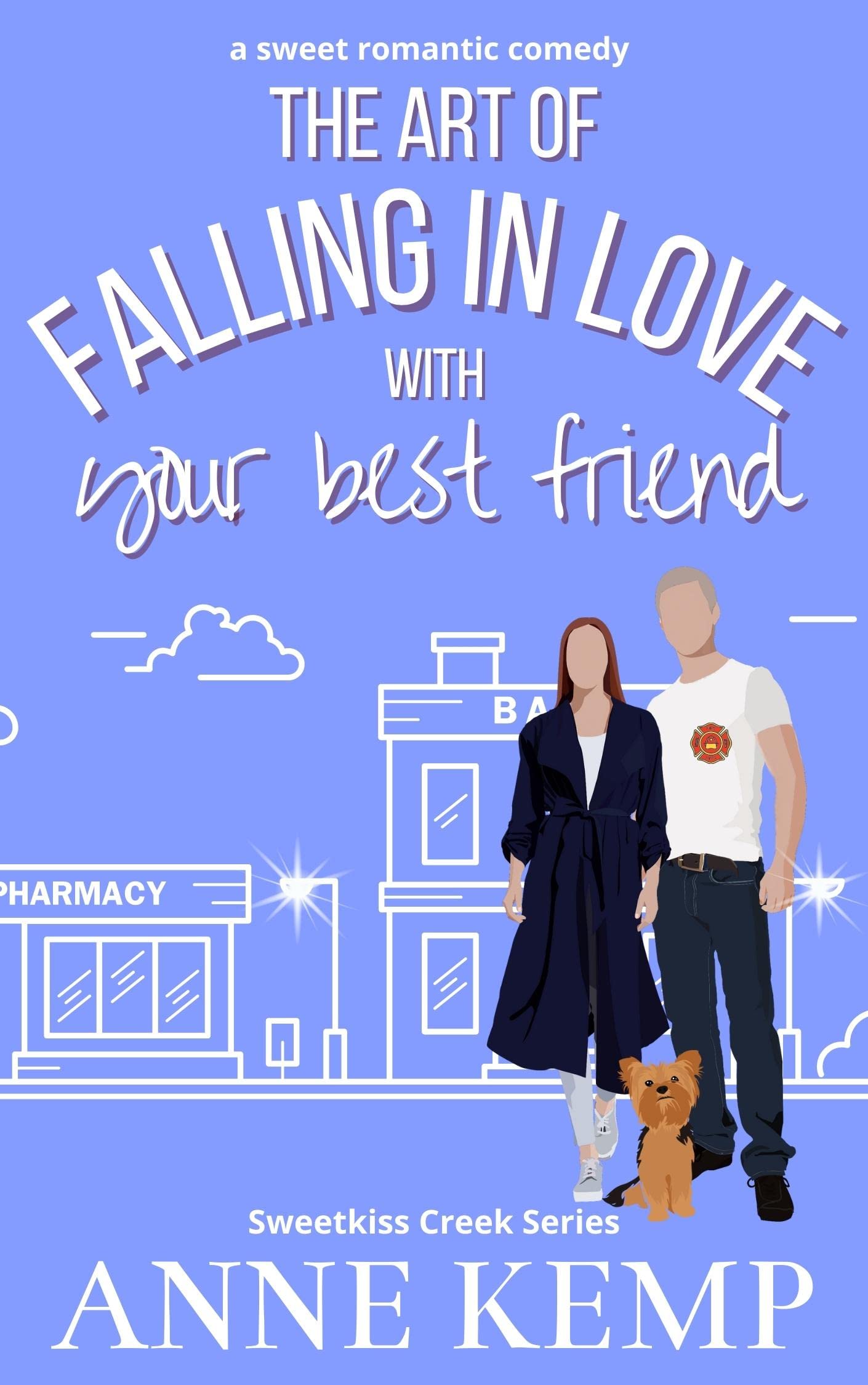 The Art of Falling in Love with Your Best Friend: A laugh out loud feel good sweet Rom Com (Sweetkiss Creek Series)