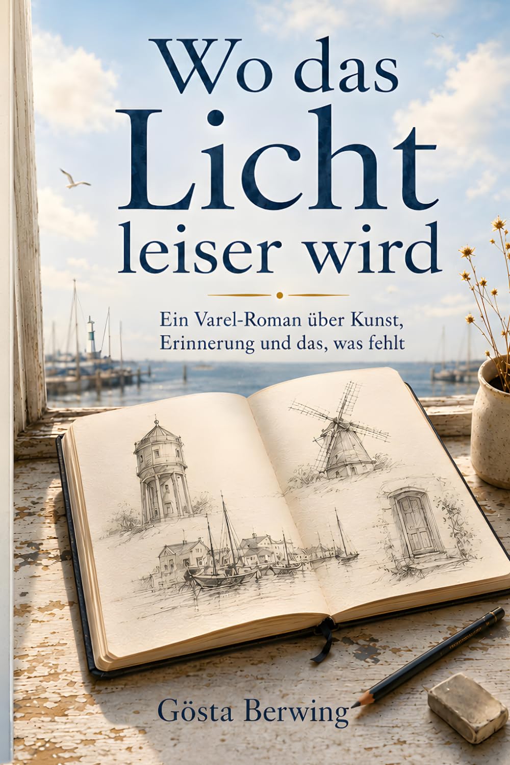 Wo das Licht leiser wird: Ein Varel-Roman über Kunst, Erinnerung und das, was fehl