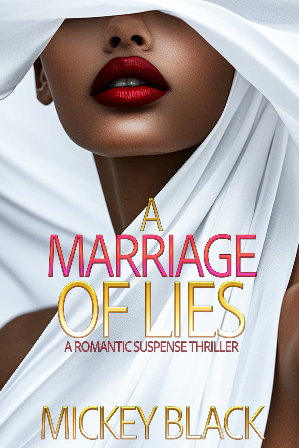 A Marriage Of Lies: A Romantic Suspense Thriller (True Lies)