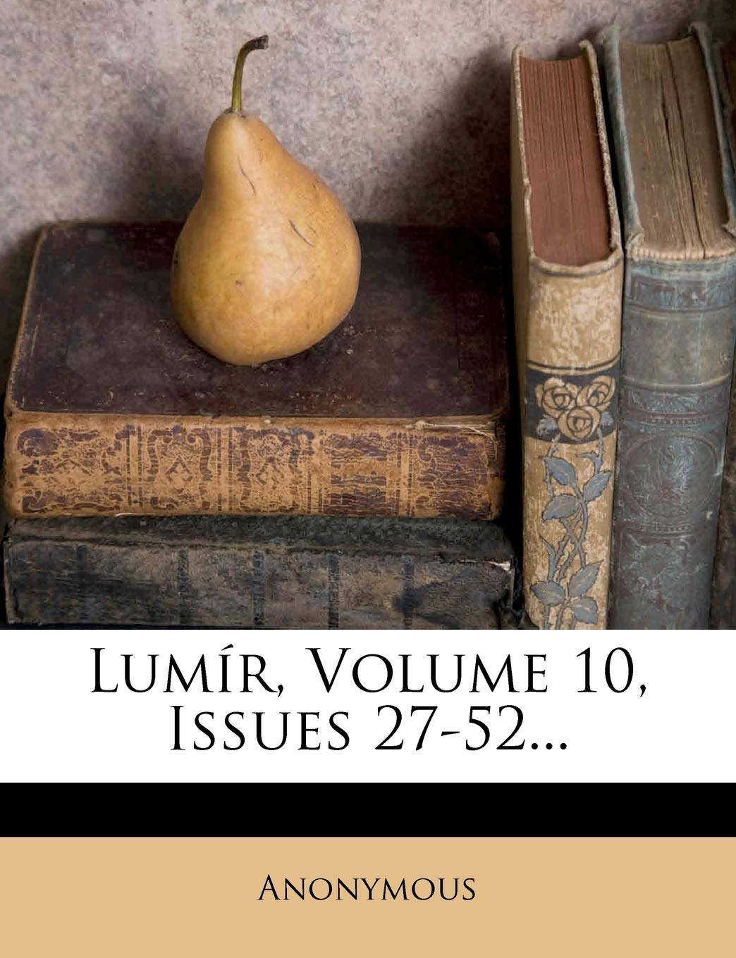 Lumir, Volume 10, Issues 27-52...