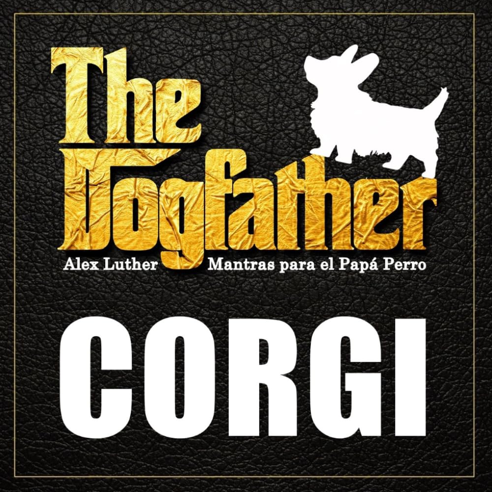 The Dogfather: Mantras para el Papá Perro - Corgi