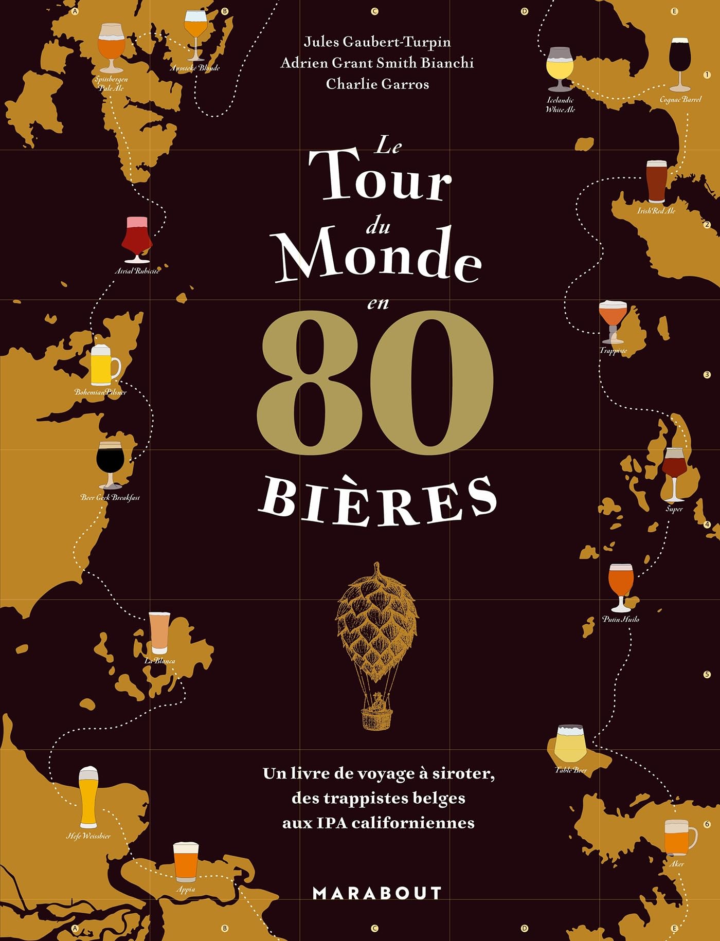 Le tour du monde en 80 bières: Un livre de voyage à siroter, des trappistes belges aux IPA californiennes: 31653