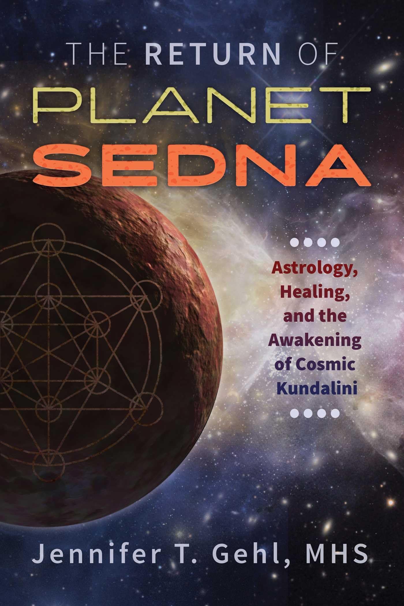 The Return of Planet Sedna: Astrology, Healing, and the Awakening 