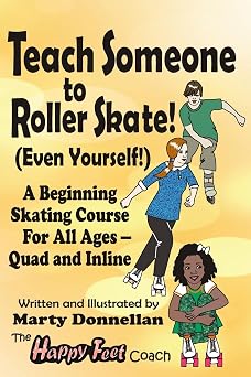Teach Someone to Roller Skate - Even Yourself!