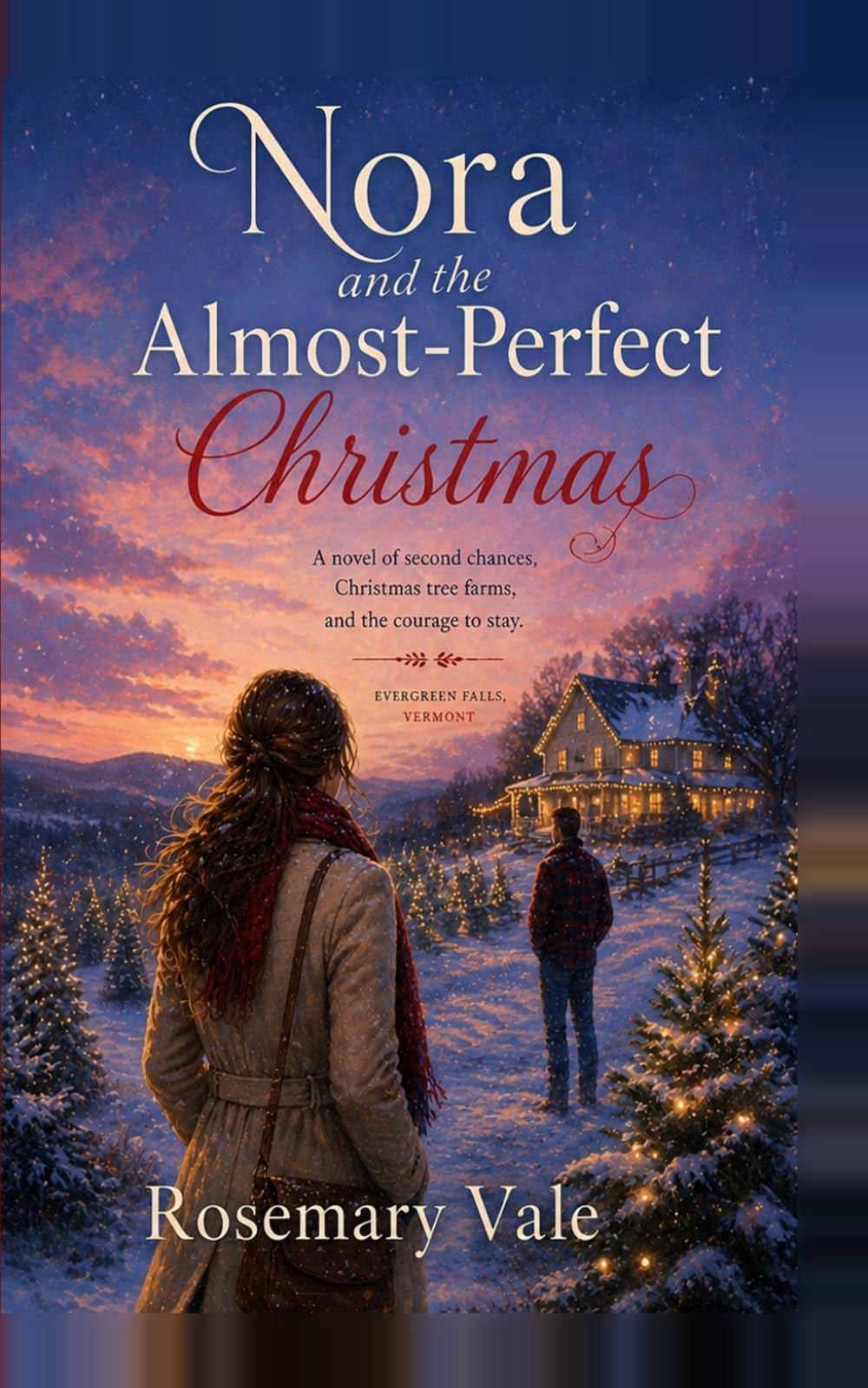 Nora and the Almost Perfect Christmas: A novel of second chances, Christmas tree farms, and the courage to stay (A Rosemary Vale Christmas)