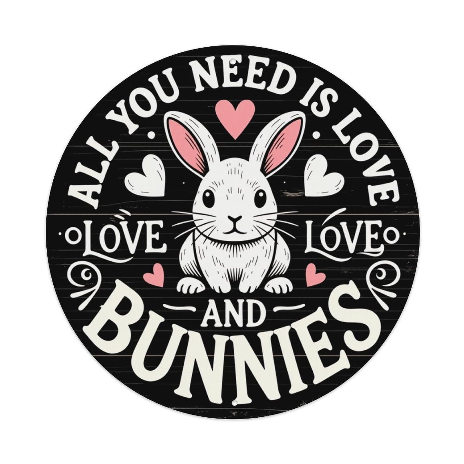 All You Need Is Love And Bunnies Metal Tin Sign Plaque