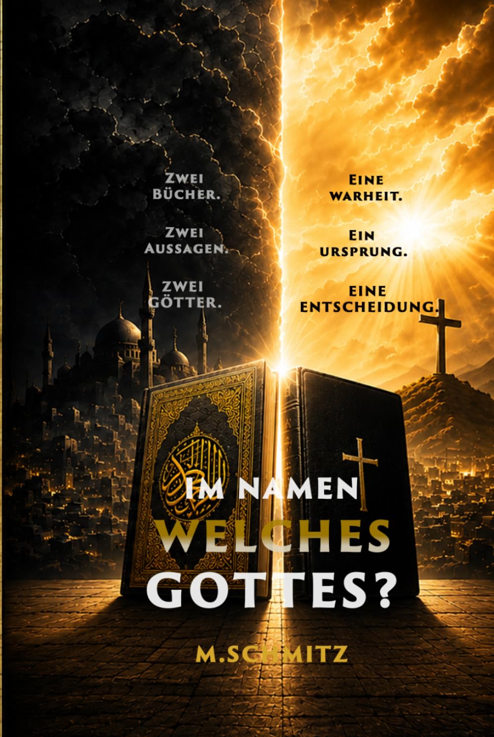 IM NAMEN WELCHES GOTTES?: Zwei Bücher. Zwei Götter. Eine Wahrheit. (Licht gegen die Finsternis)