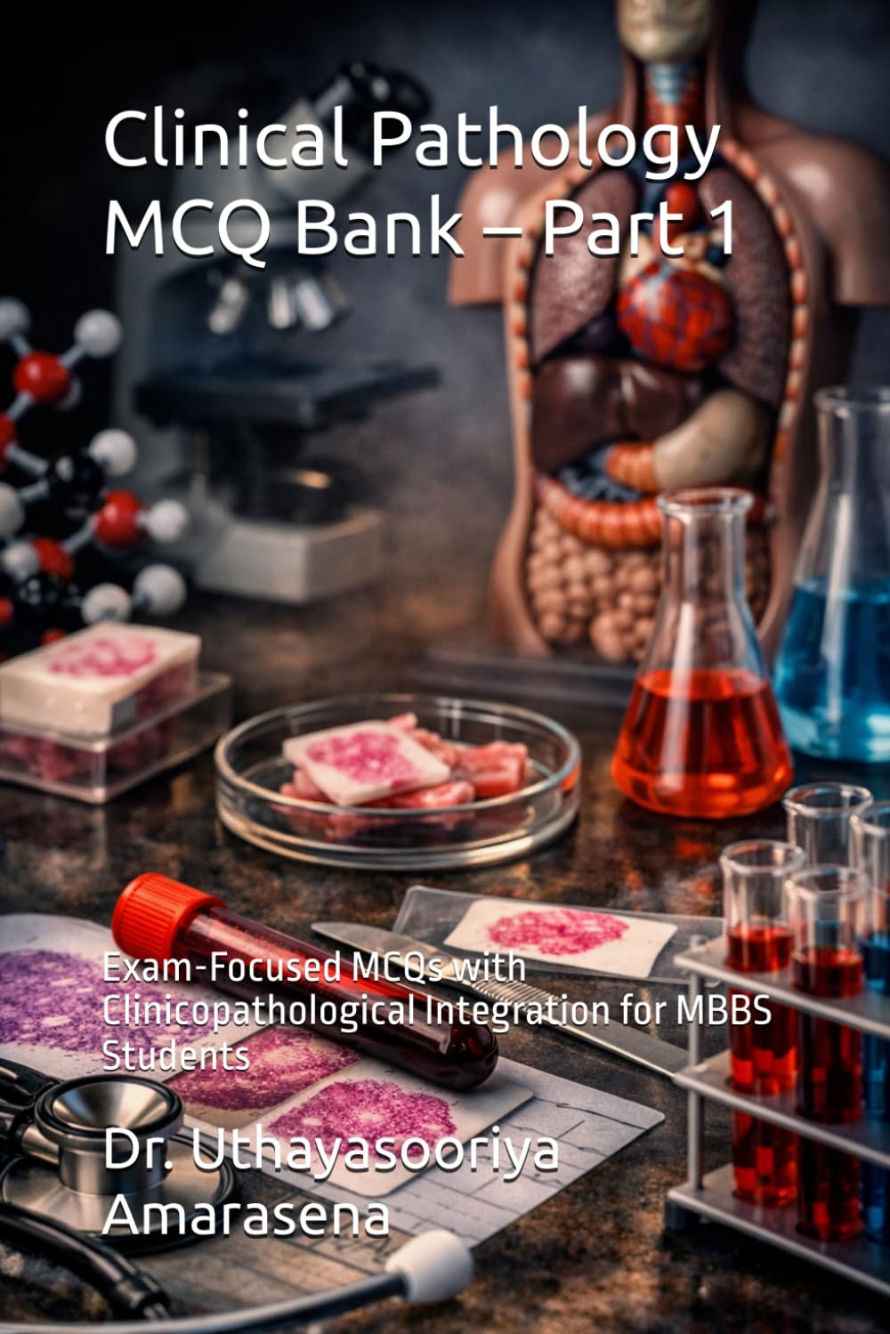 Clinical Pathology MCQ Bank – Part 1: Exam-Focused MCQs with Clinicopathological Integration for MBBS Students