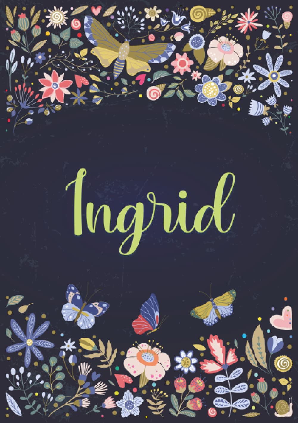 Ingrid: Notebook A5 | Personalized name Ingrid | Birthday gift for women, girl, mom, sister, daughter ... | Design : spring | 120 lined pages journal, small size A5 (5.83 x 8.27 inches)