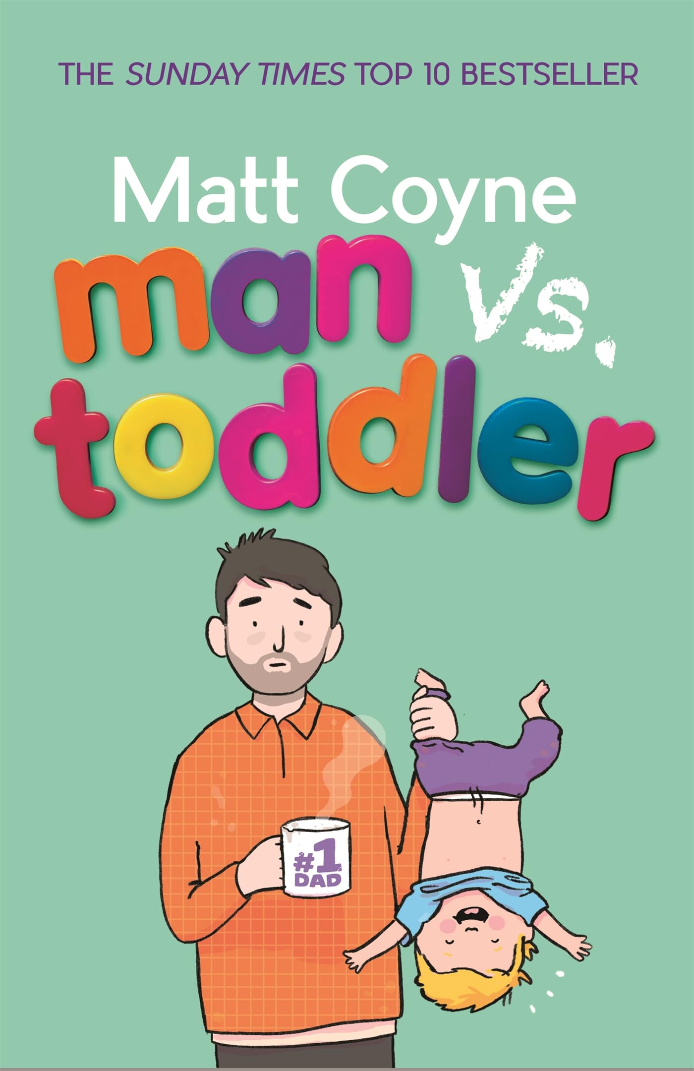 Matt Coyne Man Vs. Toddler: The Trials And Triumphs Of Toddlerdom By - Non Fiction - Paperback